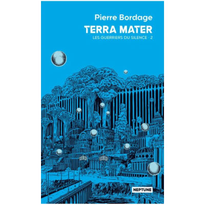 Les Guerriers du Silence Tome 2 : Terra Mater - Pierre Bordage