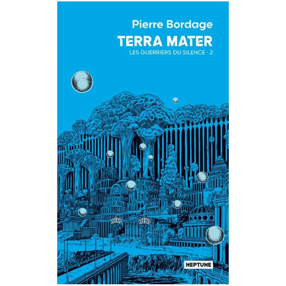 Les Guerriers du Silence Tome 2 : Terra Mater - Pierre Bordage