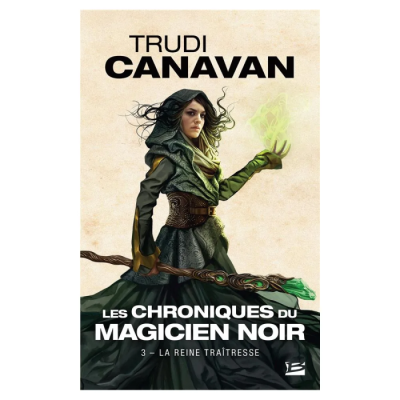 Les Chroniques du Magicien Noir T3 : La Reine Traîtresse