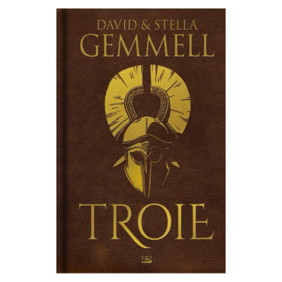 Troie - Intégrale Collector (David Gemmell)