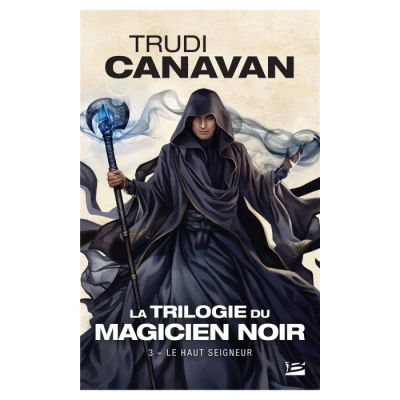 La Trilogie du Magicien Noir T3 : Le Haut Seigneur