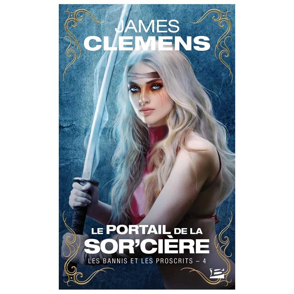Les Bannis et les Proscrits, T4 : Le Portail de la Sor'cière