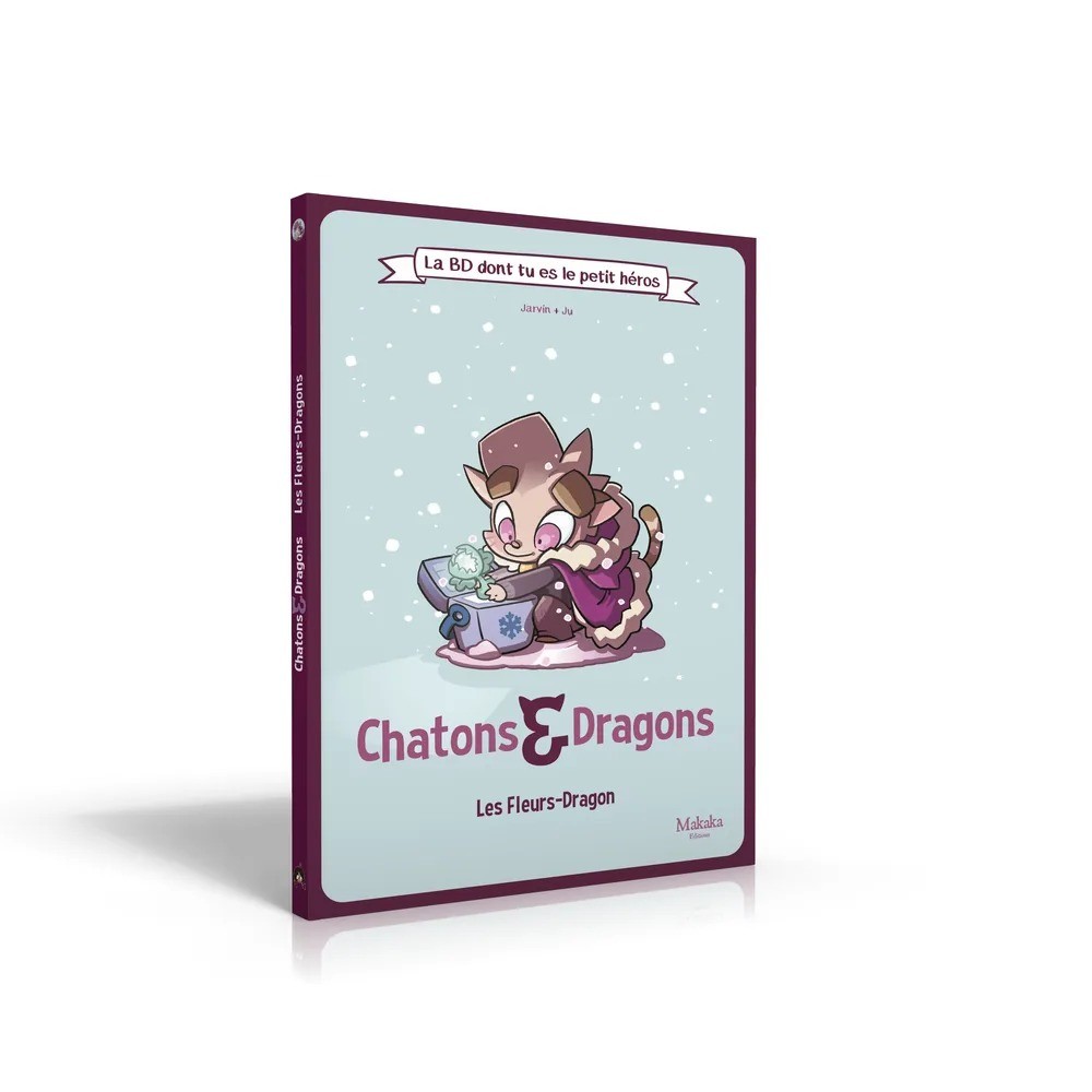 La BD dont tu es le petit héros - Chatons & Dragons : Les Fleurs Dragon