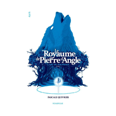 Le Royaume de Pierre d'Angle - Tome 1 : L'Art du Naufrage