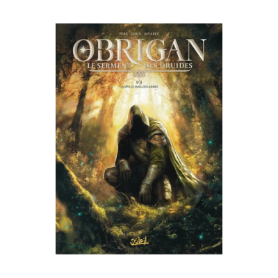 Obrigan - Le Serment des Druides T01 - La Sève, le Sang, les Larmes