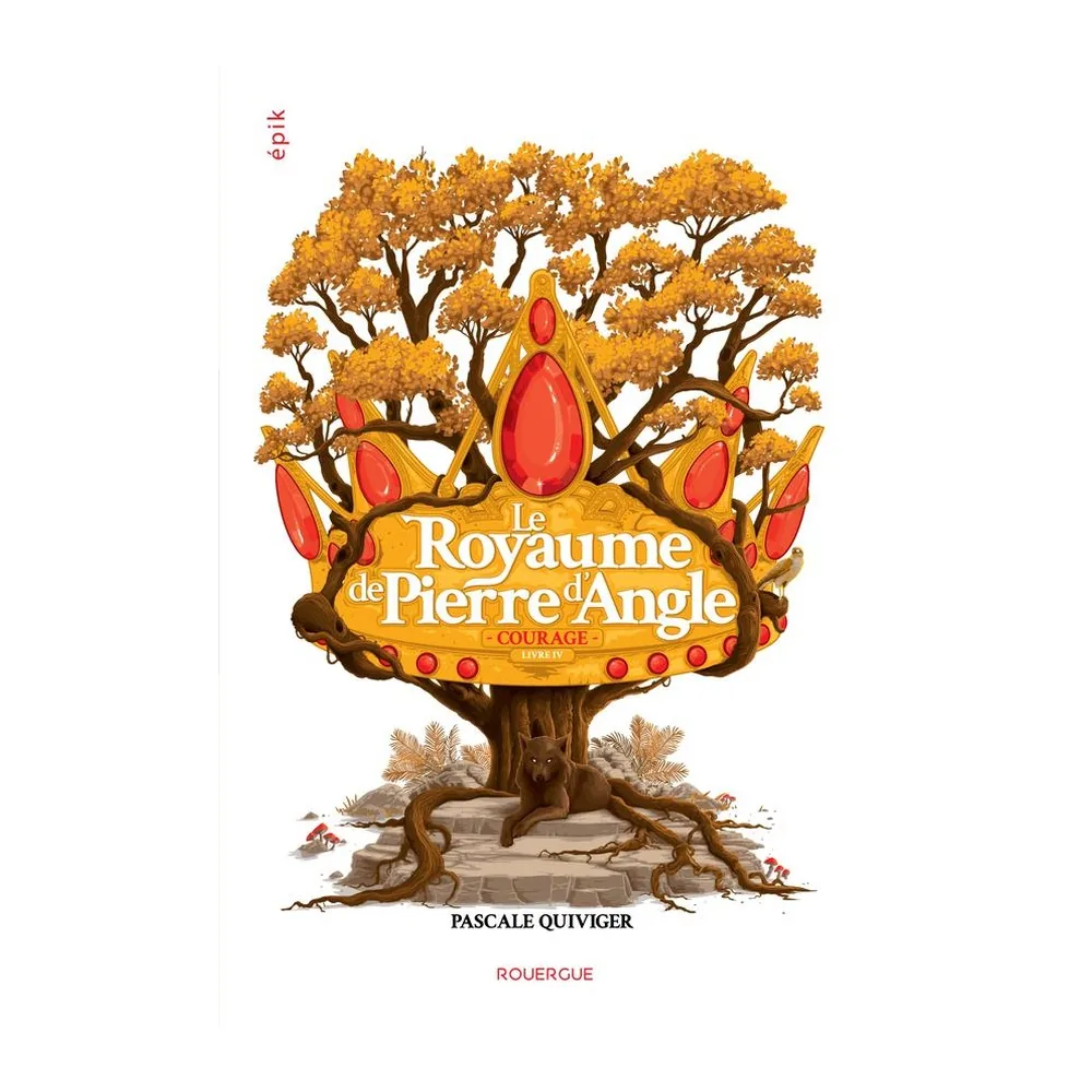 Le Royaume de Pierre d'Angle - Tome 4 : Courage