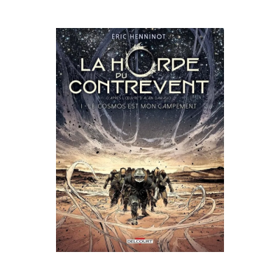 La Horde du Contrevent T01 - Le Cosmos Est Mon Campement