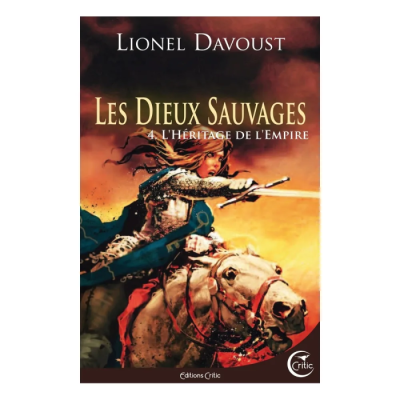 Les Dieux Sauvages Tome 4 : L'Héritage de l'Empire