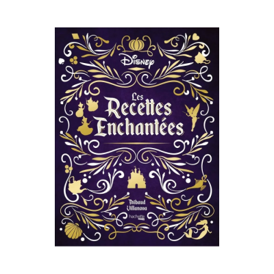 Les Recettes Enchantées Disney - Grimoire culinaire