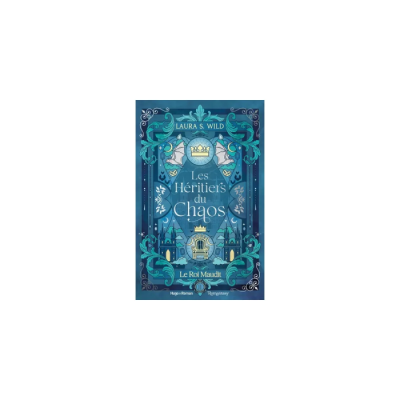 Les Héritiers du Chaos - Tome 2 : Le Roi Maudit