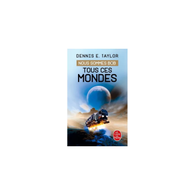 Tous Ces Mondes (Nous Sommes Bob, Tome 3)