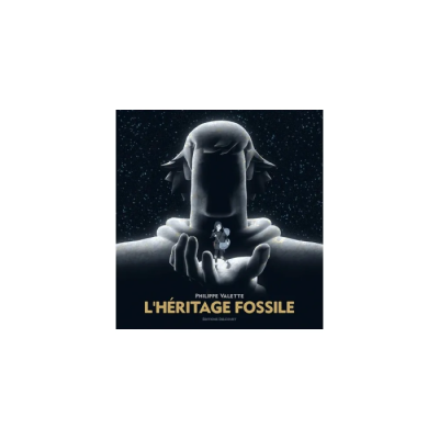 L'Héritage Fossile - Philippe Valette