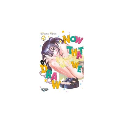 Now That We Draw - Tome 2