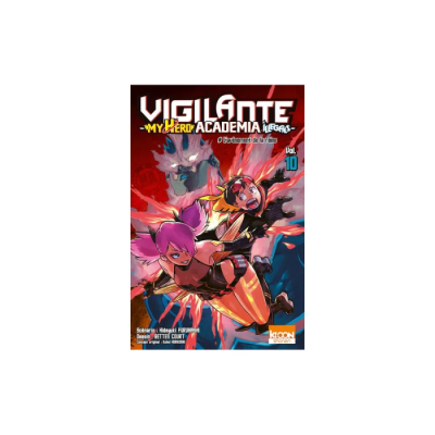 Vigilante - My Hero Academia Illegals T10 - L'avènement de la reine