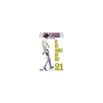 Bleach - Tome 21 : Be my family or not
