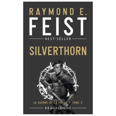 La Guerre de la Faille T3 : Silverthorn - Raymond E. Feist