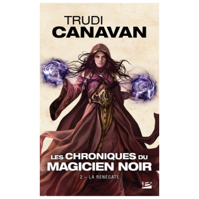 Les Chroniques du Magicien Noir T2 : La Renégate