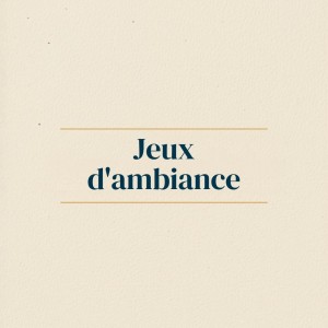 Jeux d'ambiance