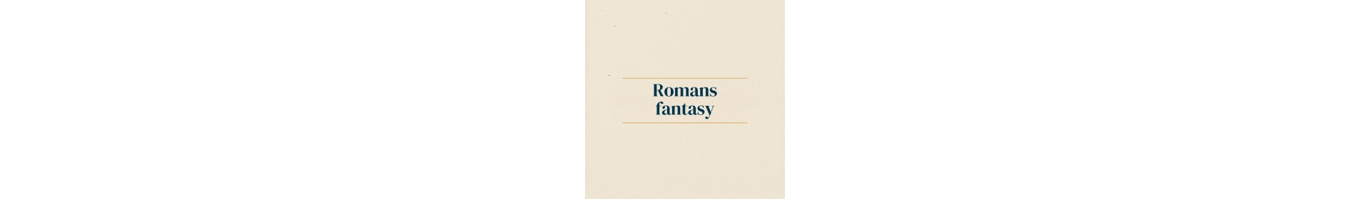 Romans fantasy — L'Antre de Mondes Compiègne