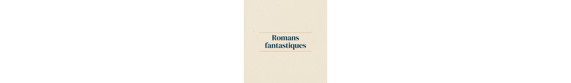 Romans fantastiques — L'Antre de Mondes Compiègne